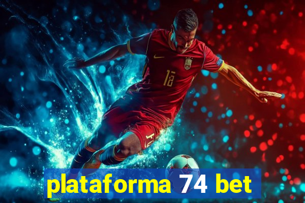 plataforma 74 bet